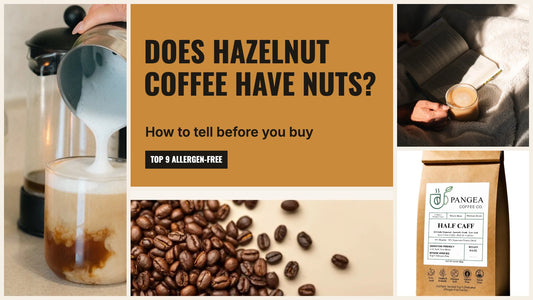 Does hazelnut coffee have nuts? How to tell before you buy, with a latte and Pangea top 9 allergen-free Half Caff